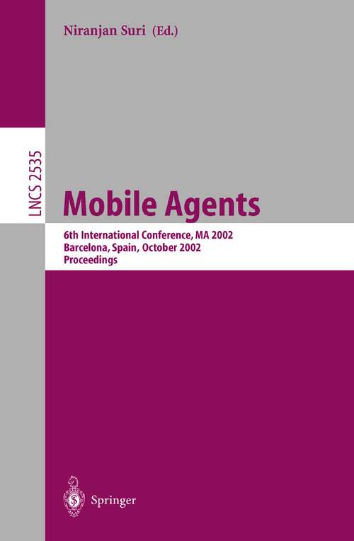 Book cover of Mobile Agents: 6th International Conference, MA 2002, Barcelona, Spain, October 22-25, 2002, Proceedings (2002) (Lecture Notes in Computer Science #2535)