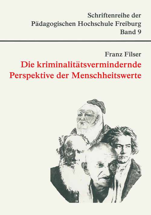 Book cover of Die kriminalitätsvermindernde Perspektive der Menschheitswerte (1. Aufl. 1996) (Schriftenreihe der Pädagogischen Hochschule Freiburg)