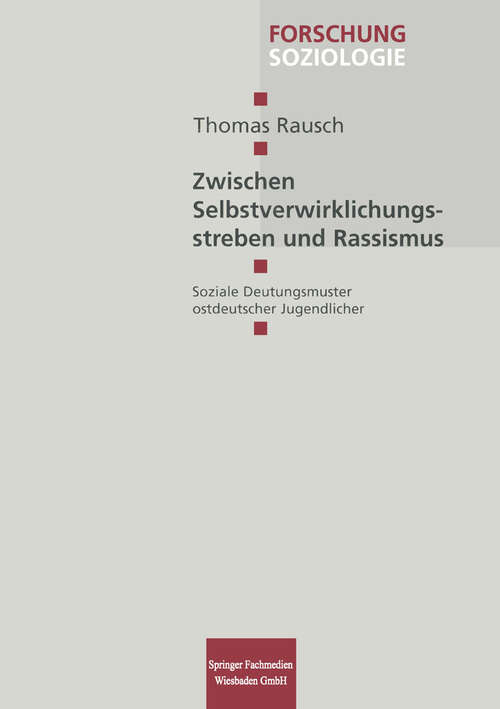 Book cover of Zwischen Selbstverwirklichungsstreben und Rassismus: Soziale Deutungsmuster ostdeutscher Jugendlicher (1999) (Forschung Soziologie #37)