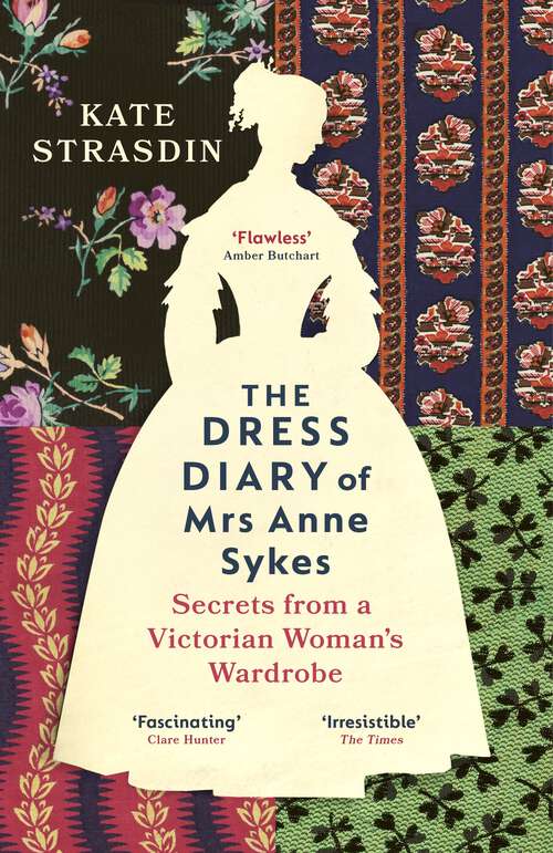 Book cover of The Dress Diary of Mrs Anne Sykes: Secrets from a Victorian Woman’s Wardrobe