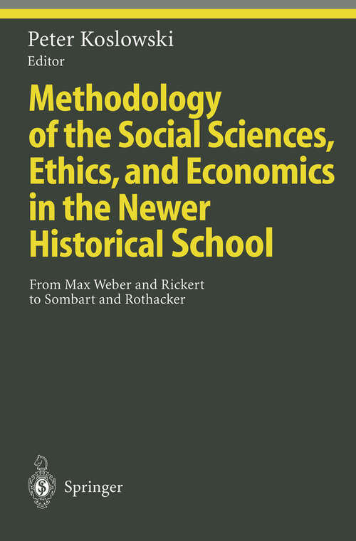 Book cover of Methodology of the Social Sciences, Ethics, and Economics in the Newer Historical School: From Max Weber and Rickert to Sombart and Rothacker (1997) (Ethical Economy)