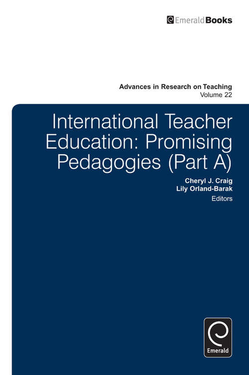 Book cover of International Teacher Education: Promising Pedagogies (Advances in Research on Teaching: 22, Part A)
