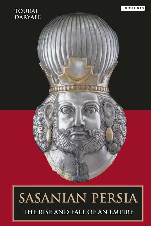 Book cover of Sasanian Persia: The Rise and Fall of an Empire