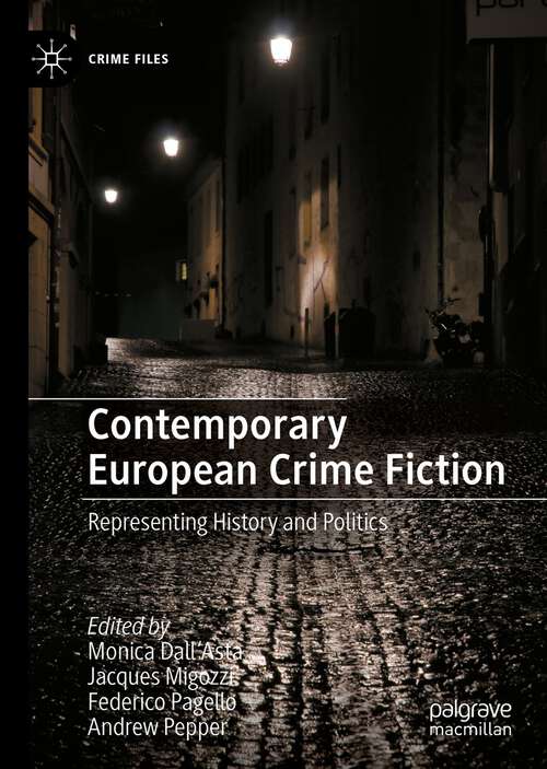 Book cover of Contemporary European Crime Fiction: Representing History and Politics (1st ed. 2023) (Crime Files)