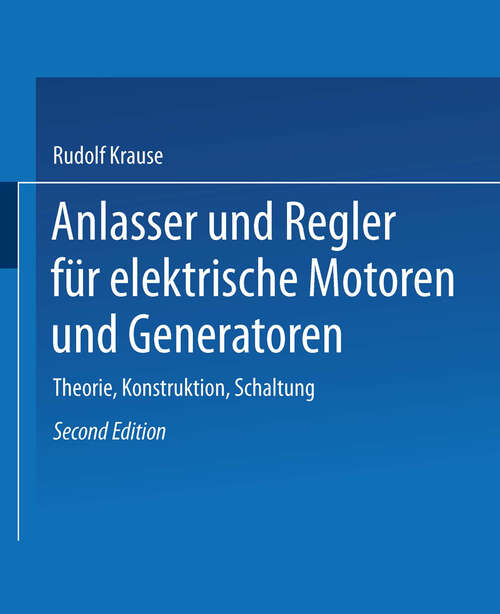 Book cover of Anlasser und Regler für elektrische Motoren und Generatoren: Theorie, Konstruktion, Schaltung (2. Aufl. 1909)