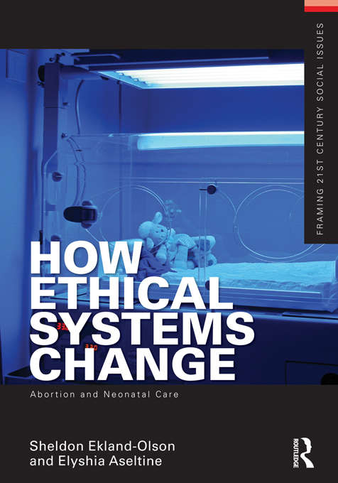 Book cover of How Ethical Systems Change: Abortion and Neonatal Care (Framing 21st Century Social Issues)