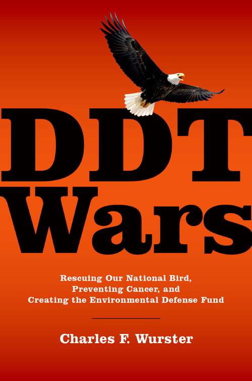 Book cover of DDT Wars: Rescuing Our National Bird, Preventing Cancer, and Creating the Environmental Defense Fund