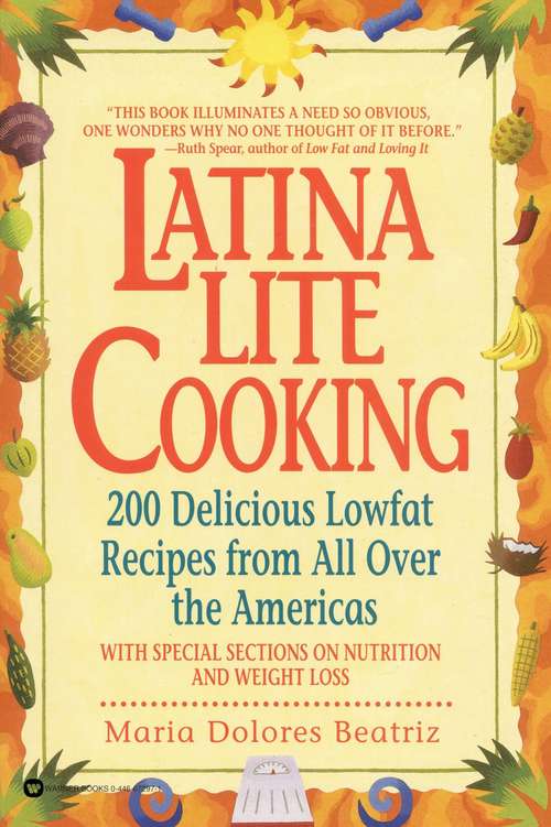 Book cover of Latina Lite Cooking: 200 Delicious Lowfat Recipes From All Over The Americas - With Special Selections On Nutrition And Weight Loss