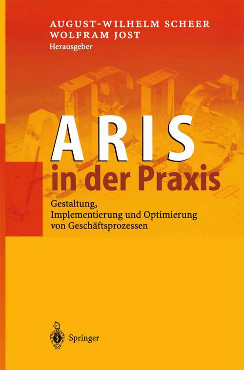 Book cover of ARIS in der Praxis: Gestaltung, Implementierung und Optimierung von Geschäftsprozessen (2002)