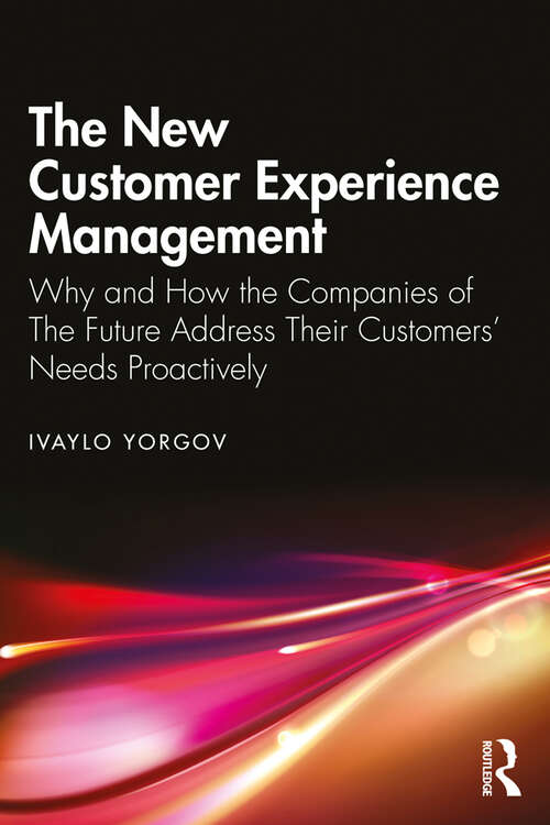 Book cover of The New Customer Experience Management: Why and How the Companies of the Future Address Their Customers' Needs Proactively
