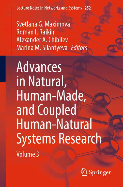 Book cover of Advances in Natural, Human-Made, and Coupled Human-Natural Systems Research: Volume 3 (1st ed. 2023) (Lecture Notes in Networks and Systems #252)