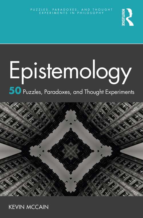 Book cover of Epistemology: 50 Puzzles, Paradoxes, and Thought Experiments (Puzzles, Paradoxes, and Thought Experiments in Philosophy)