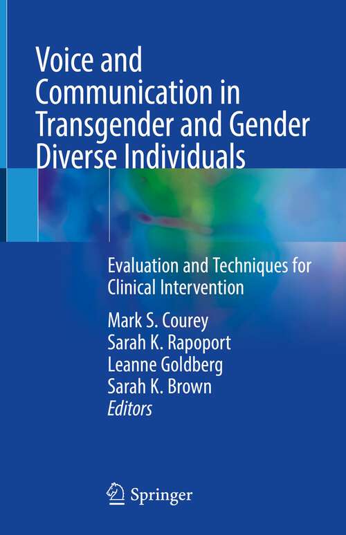 Book cover of Voice and Communication in Transgender and Gender Diverse Individuals: Evaluation and Techniques for Clinical Intervention (1st ed. 2023)