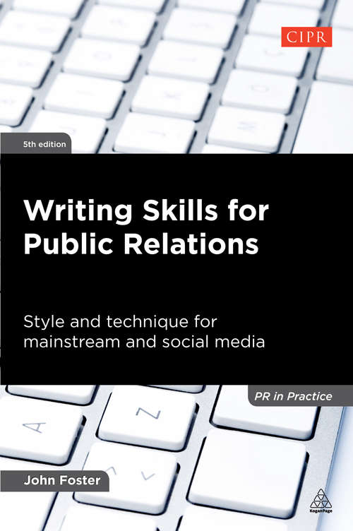 Book cover of Writing Skills for Public Relations: Style and Technique for Mainstream and Social Media (5) (PR In Practice)