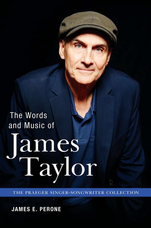 Book cover of The Words and Music of James Taylor (The Praeger Singer-Songwriter Collection)