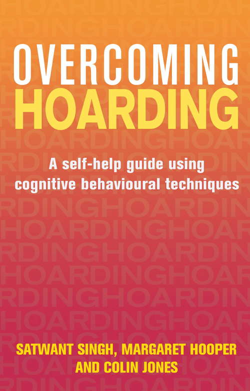 Book cover of Overcoming Hoarding: A Self-Help Guide Using Cognitive Behavioural Techniques (Overcoming Books)