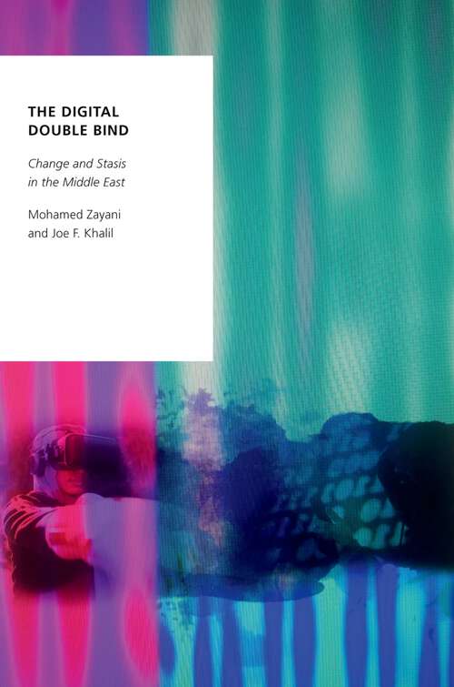 Book cover of The Digital Double Bind: Change and Stasis in the Middle East (Oxford Studies in Digital Politics)