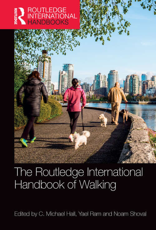 Book cover of The Routledge International Handbook of Walking: Leisure, Travel And Wellbeing
