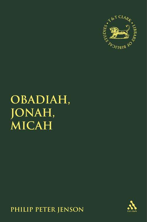 Book cover of Obadiah, Jonah, Micah: A  Theological Commentary (The Library of Hebrew Bible/Old Testament Studies)
