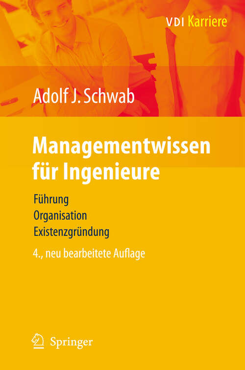 Book cover of Managementwissen für Ingenieure: Führung, Organisation, Existenzgründung (4., neu bearb. Aufl. 2008) (VDI-Buch)