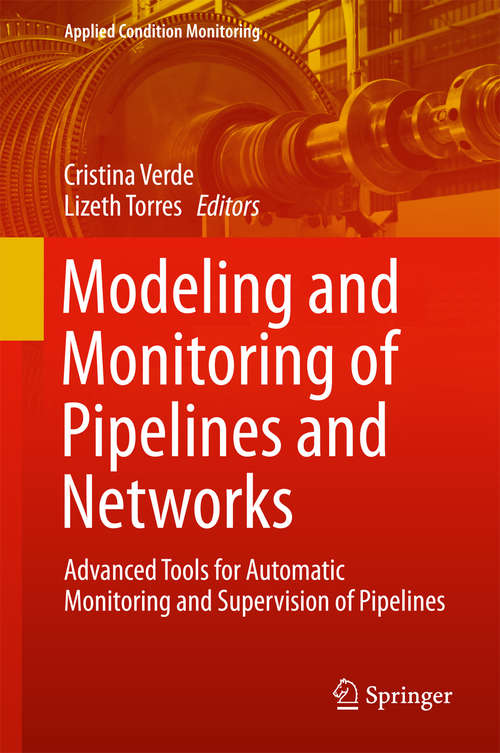 Book cover of Modeling and Monitoring of Pipelines and Networks: Advanced Tools for Automatic Monitoring and Supervision of Pipelines (Applied Condition Monitoring #7)