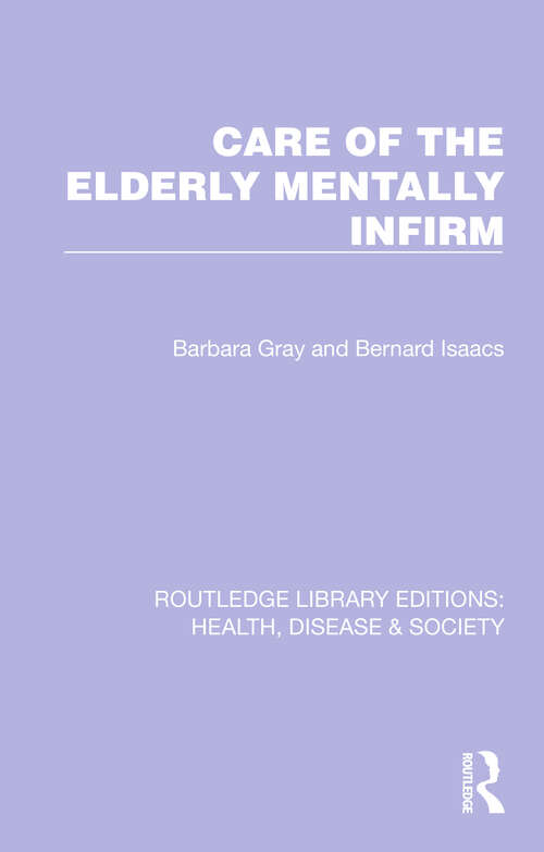 Book cover of Care of the Elderly Mentally Infirm (Routledge Library Editions: Health, Disease and Society #14)