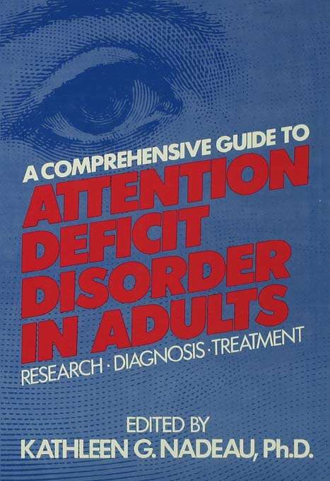 Book cover of A Comprehensive Guide To Attention Deficit Disorder In Adults: Research, Diagnosis and Treatment