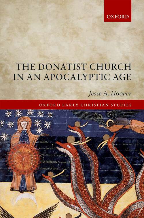 Book cover of The Donatist Church in an Apocalyptic Age (Oxford Early Christian Studies)