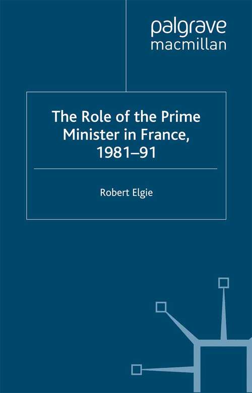 Book cover of The Role of the Prime Minister in France, 1981-91 (1993)