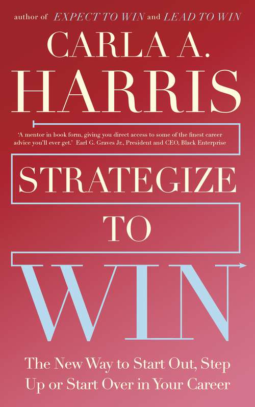 Book cover of Strategize to Win: The New Way to Start Out, Step Up or Start Over in Your Career