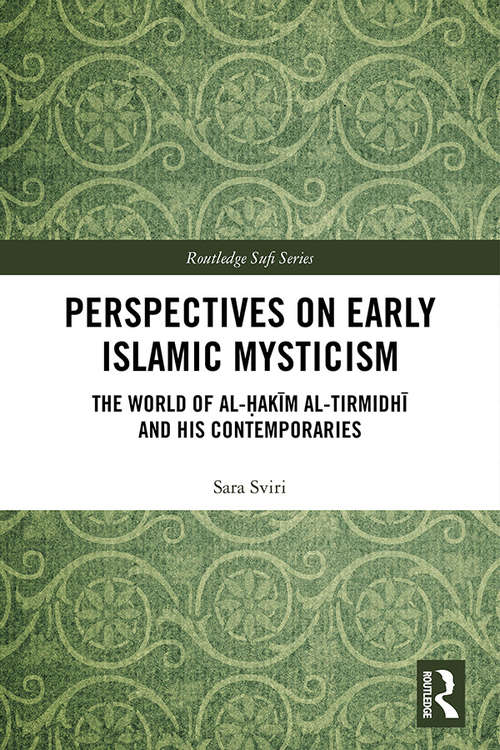 Book cover of Perspectives on Early Islamic Mysticism: The World of al-Ḥakīm al-Tirmidhī and his Contemporaries (Routledge Sufi Series)