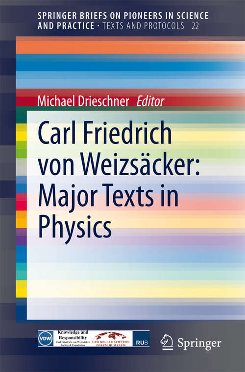 Book cover of Carl Friedrich von Weizsäcker: Major Texts in Physics (2014) (SpringerBriefs on Pioneers in Science and Practice #22)