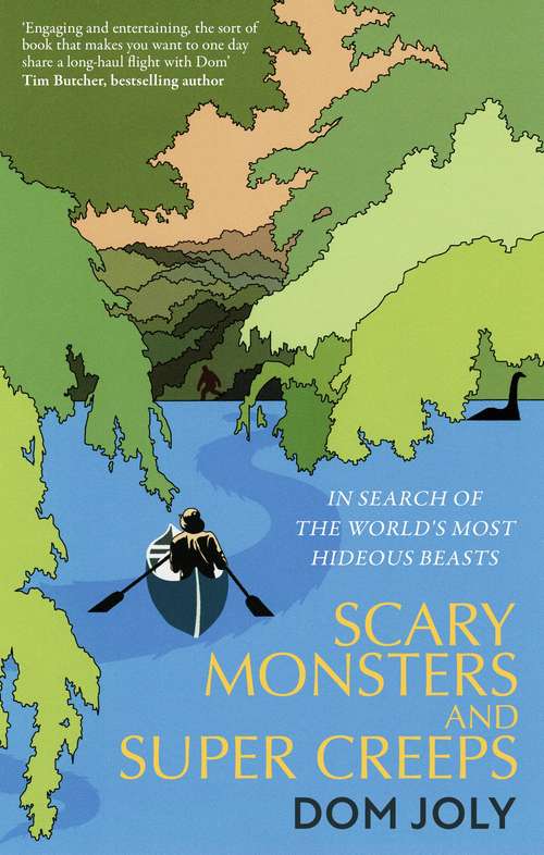 Book cover of Scary Monsters and Super Creeps: In Search of the World's Most Hideous Beasts