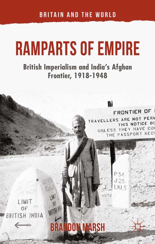 Book cover of Ramparts of Empire: British Imperialism and India's Afghan Frontier, 1918-1948 (2015) (Britain and the World)