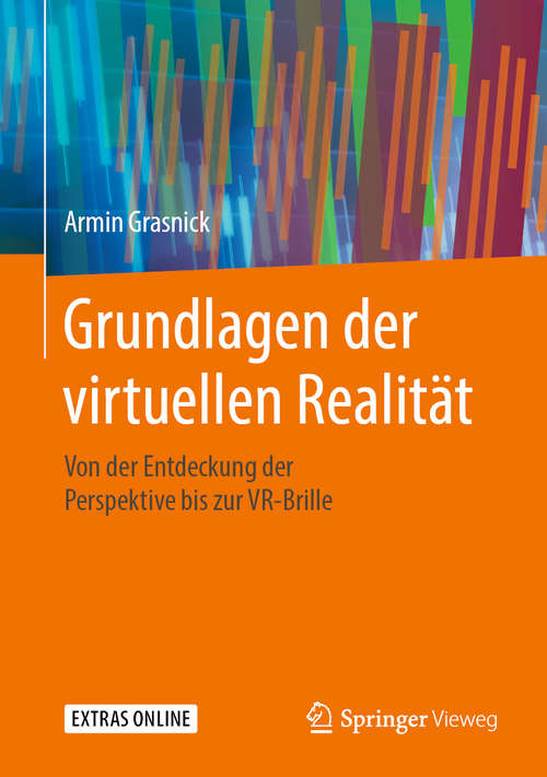 Book cover of Grundlagen der virtuellen Realität: Von der Entdeckung der Perspektive bis zur VR-Brille (1. Aufl. 2020)