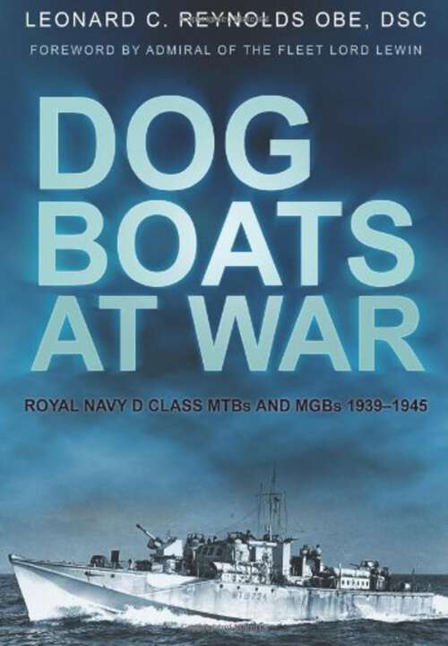 Book cover of Dog Boats at War: Royal Navy D Class MTBs and MGBs 1939-1945