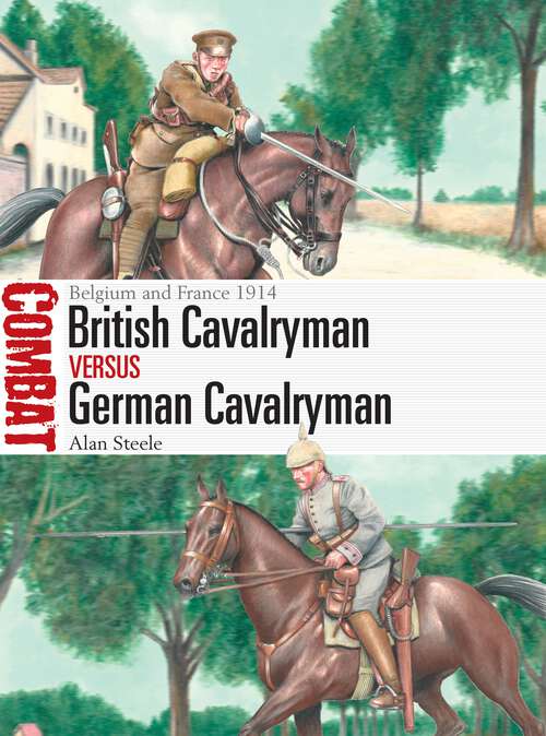Book cover of British Cavalryman vs German Cavalryman: Belgium and France 1914 (Combat)