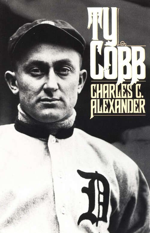 Book cover of Ty Cobb: Ty Cobb, Napoleon Lajoie, And The Controversial 1910 Batting Title That Became A National Obsession