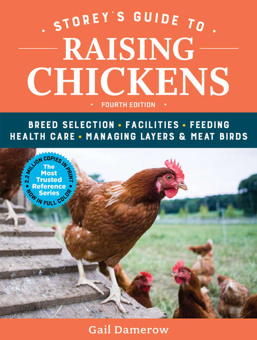 Book cover of Storey's Guide to Raising Chickens, 4th Edition: Breed Selection, Facilities, Feeding, Health Care, Managing Layers & Meat Birds (Storey’s Guide to Raising)