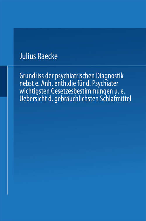 Book cover of Grundriss der psychiatrischen Diagnostik nebst einem Anhang enthaltend die für den Psychiater wichtigsten Gesetzesbestimmungen und eine Uebersicht der gebräuchlichsten Schlafmittel (4. Aufl. 1913)