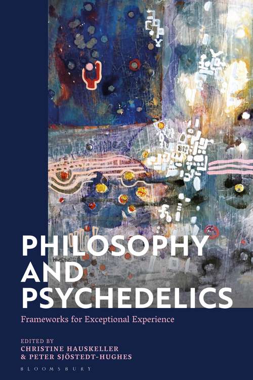 Book cover of Philosophy and Psychedelics: Frameworks for Exceptional Experience