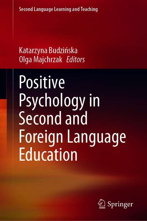 Book cover of Positive Psychology in Second and Foreign Language Education (1st ed. 2021) (Second Language Learning and Teaching)