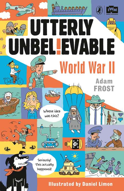 Book cover of Utterly Unbelievable: World War Ii