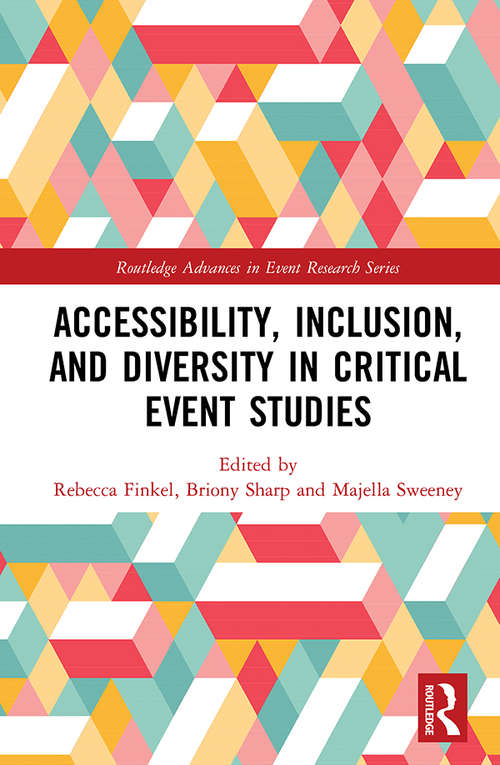 Book cover of Accessibility, Inclusion, and Diversity in Critical Event Studies (Routledge Advances in Event Research Series)