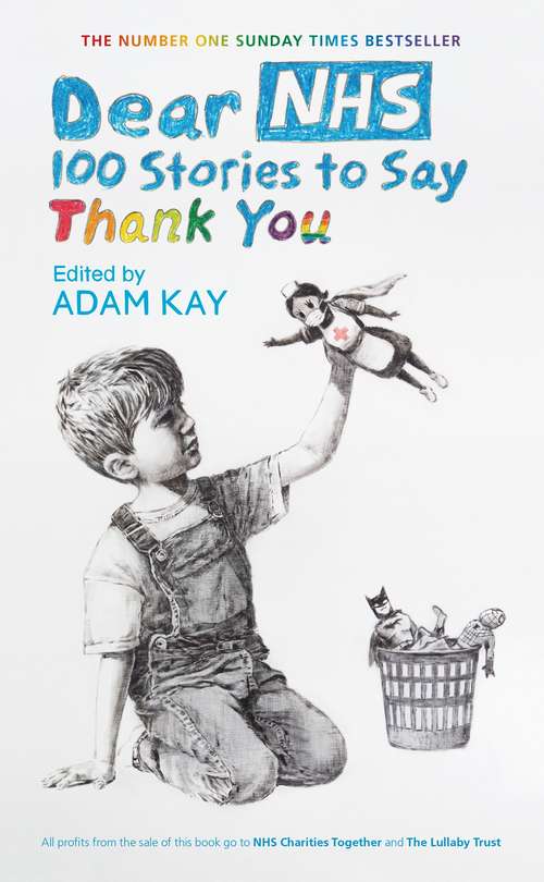 Book cover of Dear NHS: 100 Stories to Say Thank You, Edited by Adam Kay