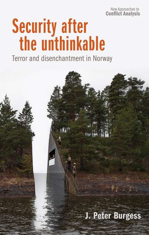Book cover of Security after the unthinkable: Terror and disenchantment in Norway (New Approaches to Conflict Analysis)