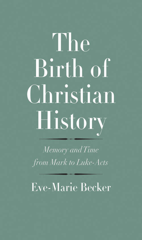Book cover of The Birth of Christian History: Memory and Time from Mark to Luke-Acts (The\anchor Yale Bible Reference Library)