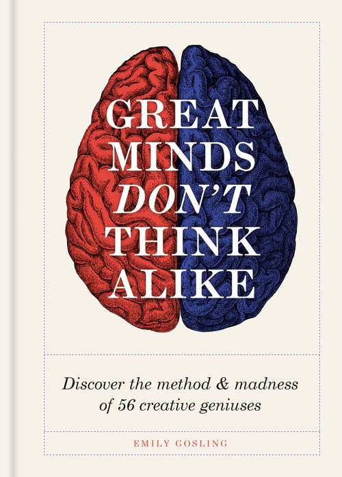 Book cover of Great Minds Don't Think Alike: discover the method and madness of 56 creative geniuses