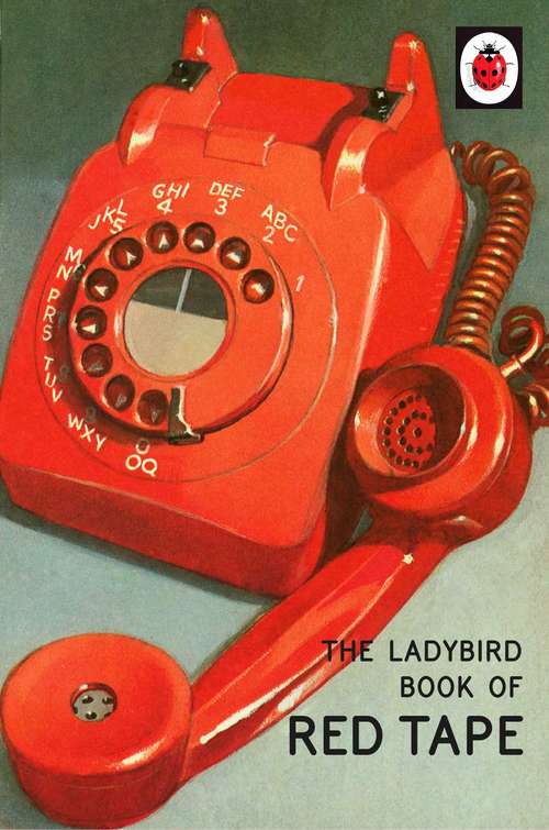 Book cover of The Ladybird Book of Red Tape (Ladybirds for Grown-Ups)