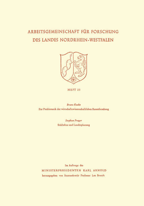 Book cover of Zur Problematik der wirtschaftswissenschaftlichen Raumforschung / Städtebau und Landesplanung (1954) (Arbeitsgemeinschaft für Forschung des Landes Nordrhein-Westfalen #23)
